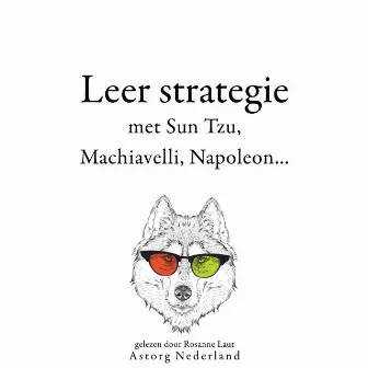 Leer strategie met Sun Tzu, Machiavelli, Napoleon... (Verzameling van de mooiste citaten) by Unknown Artist