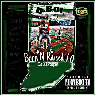 Born N Raised 1.0 (Da Mixtape) by D.Boi