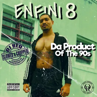 Da Product of the 90's (Slowed & Chopped) by ENFINI 8