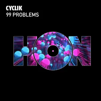 99 Problems by Cyclik