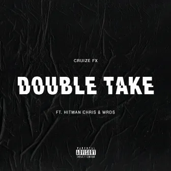 Double Take (feat. Hitman Chris and WRDS) by Cruize FX