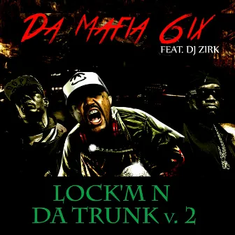 Lock'm n da Trunk V.2 (feat. DJ Zirk) - Single by Da Mafia 6ix