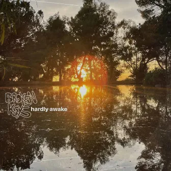 Hardly Awake by Broken Keys