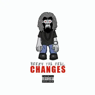 Changes by Beezy tha Real