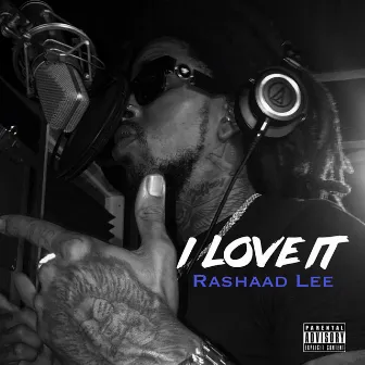 I Love It by Rashaad Lee