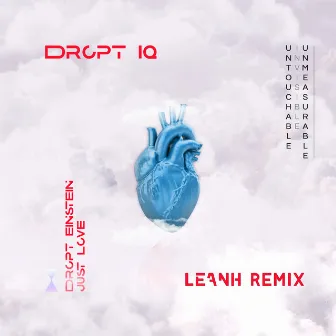 Dropt Einstein (Just Love) [Leanh Remix] by Dropt IQ