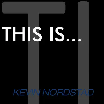 This Is...Kevin Nordstad by Kevin Nordstad