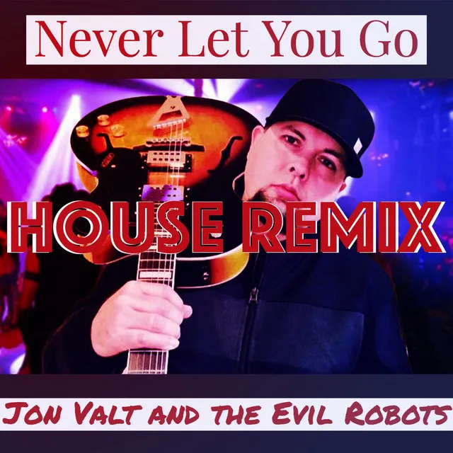 Never Let You Go - House Remix