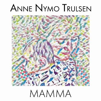 Mamma by Anne Nymo Trulsen