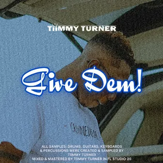 Give Dem: Ibile Riddim by Tiimmy Turner