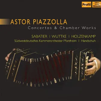 Piazzolla: Concertos & Chamber Works by William Sabatier