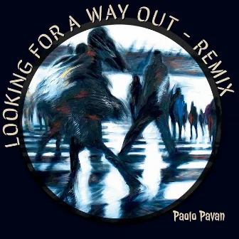 Looking for a Way Out - Remix by Paolo Pavan