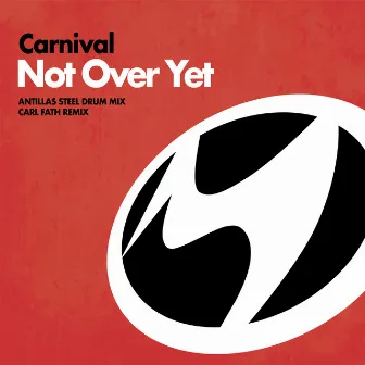 Not Over Yet by Carnival