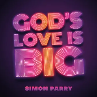 God's Love Is Big by Simon Parry