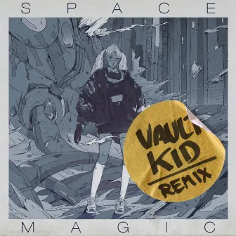 Space Magic (Vault Kid Remix) by Vault Kid