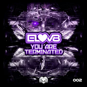 You Are Terminated by Elov8