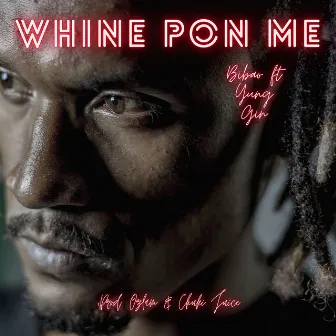 Whine Pon Me by Bibao