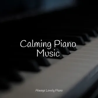 Calming Piano Music by London Piano Consort