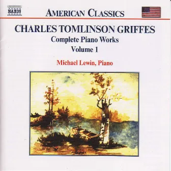 Griffes: Piano Works, Vol. 1 by Charles Griffes