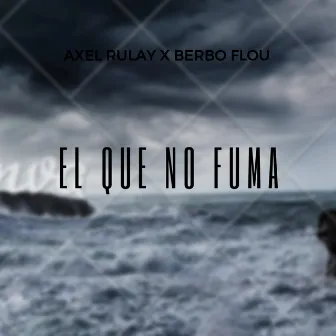 El Que No Fuma by Axel Rulay