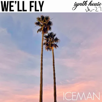 We'll Fly by Iceman