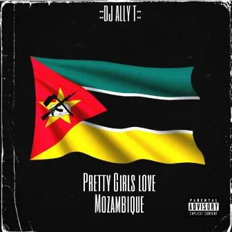 Pretty Girls love Mozambique (Bique Mix) by DJ Ally T