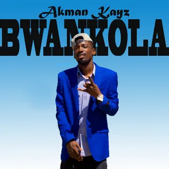 Bwankola by Akman Kayz