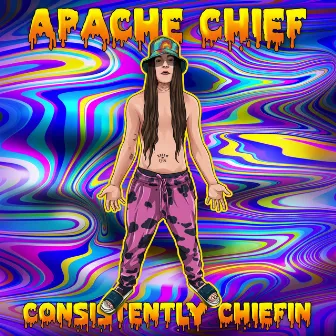 CONSISTENTLY CHIEFIN' by Apache Chief