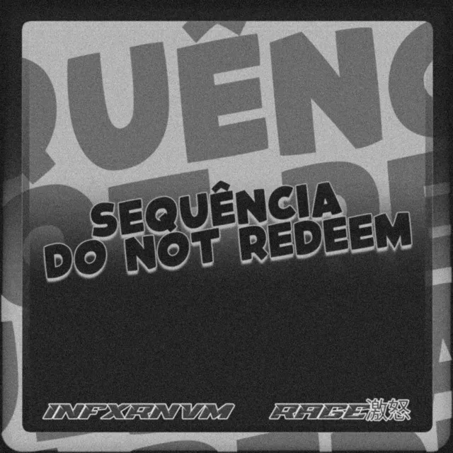 SEQUÊNCIA DO NOT REDEEM (Sped Up)