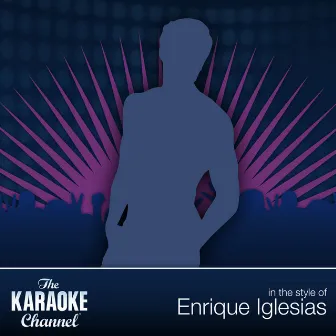 The Karaoke Channel - Best Of Enrique Iglesias by Stingray Music (Karaoke)