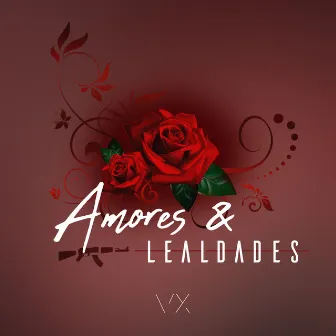 Amores & Lealdades by VX