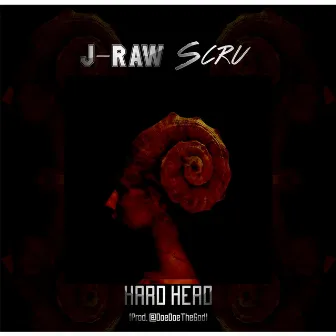 Hard Head (feat. Scru) by J Raw