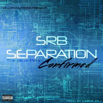 Srb Separation Confirmed (The Blue Print) by Carns Hill