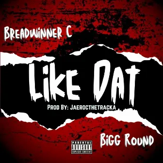 Like Dat by Bigg Round