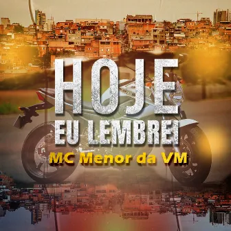 Hoje Eu Lembrei by Mc menor da VM