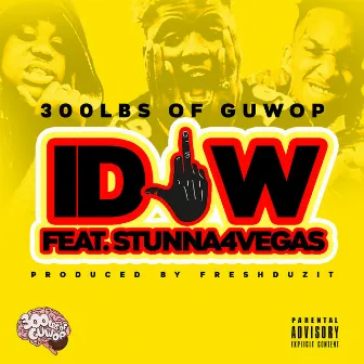 I.D.F.W (feat. Stunna 4 Vegas) by 300lbs of Guwop