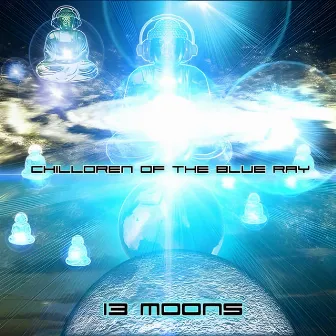 Chilldren Of The Blue Ray, Vol. 1 - 13 Moons by Mind Storm