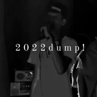 2022Dump! by Oliver P.O.C.