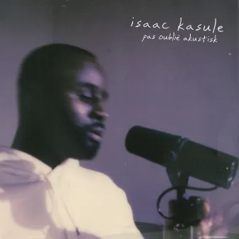 Pas Oublié (Akustisk) by Isaac Kasule