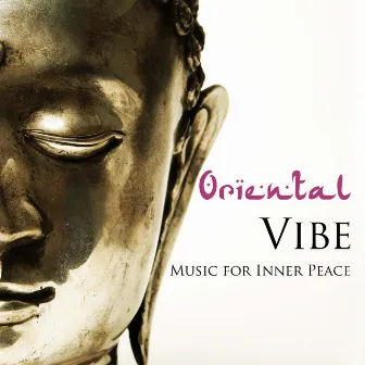 Oriental Vibe - Music for Inner Peace by Unknown Artist