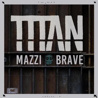 Titan by Mazzi Brave