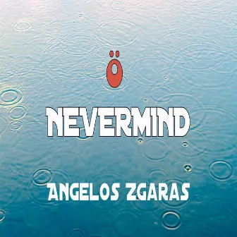 Nevermind by Angelos Zgaras