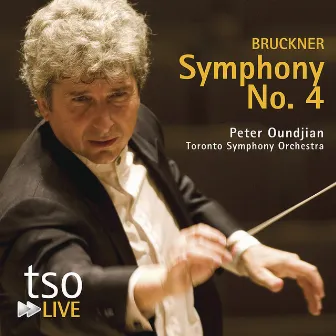 Bruckner: Symphony No. 4 by Peter Oundjian