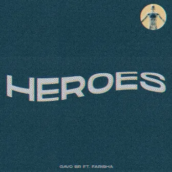 Heroes by Gavo BR