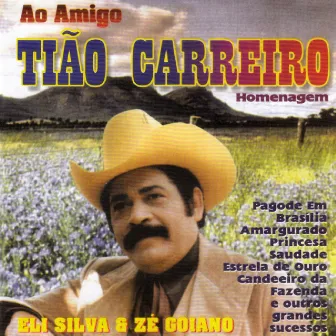 Ao Amigo Tião Carreiro - Homenagem by Eli Silva e Zé Goiano