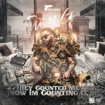 They Counted Me out, Now I'm Counting It In by Twan G.