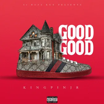 Good Good by Kingpinjr