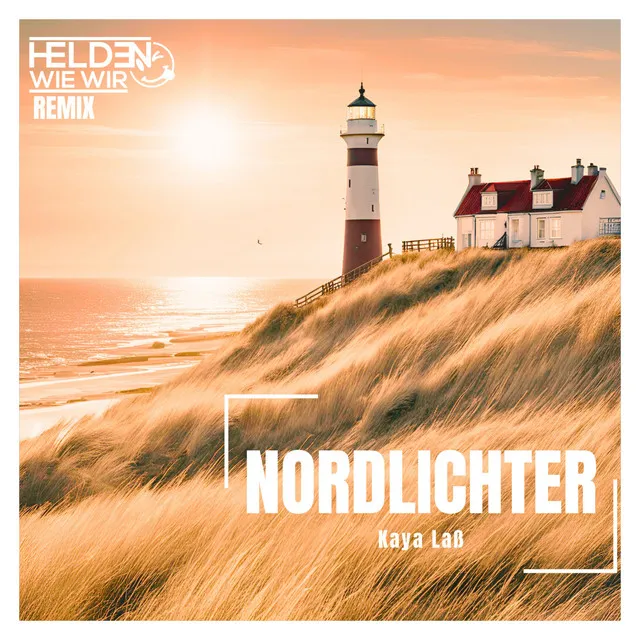 Nordlichter - Helden Wie Wir Remix