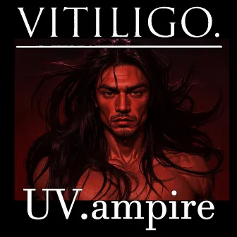 UV.ampire by VITILIGO.