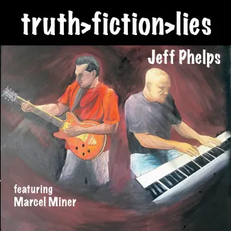 Truth > Fiction > Lies (feat. Marcel Miner) by Jeff Phelps